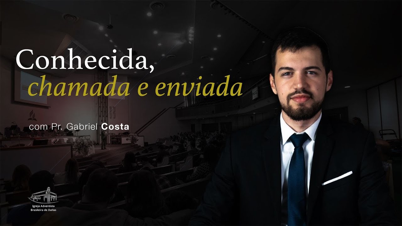 Sermão - Conhecida, chamada e enviada - Pr. Gabriel Costa