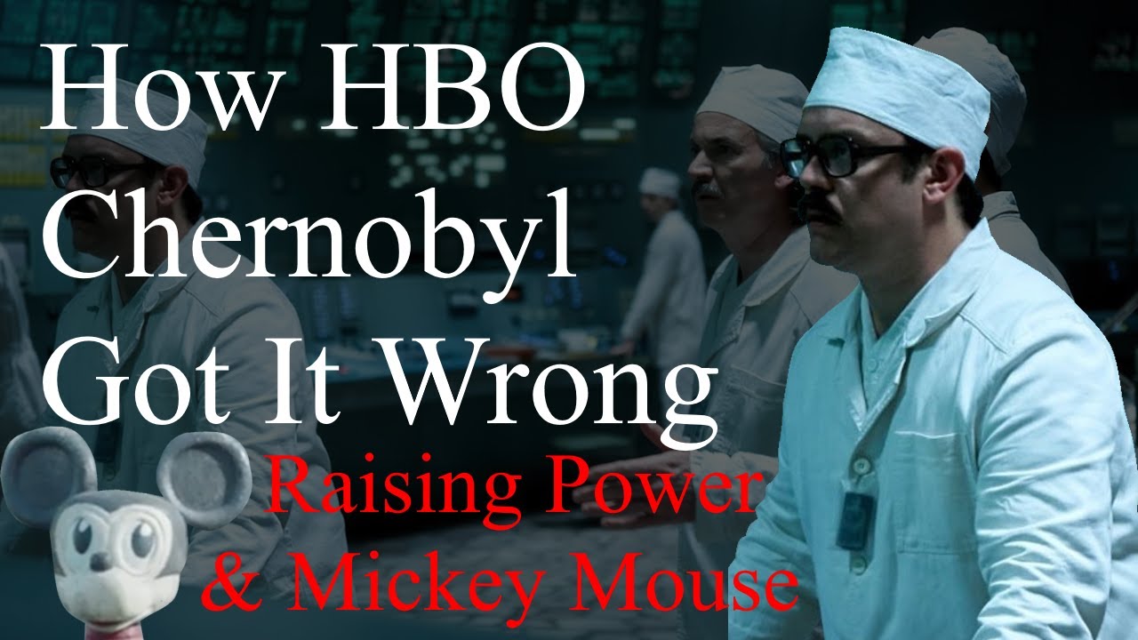 The Big Problem With the HBO Chernobyl Miniseries: Vichnaya Pamyat - Raising Power & Mickey Mouse