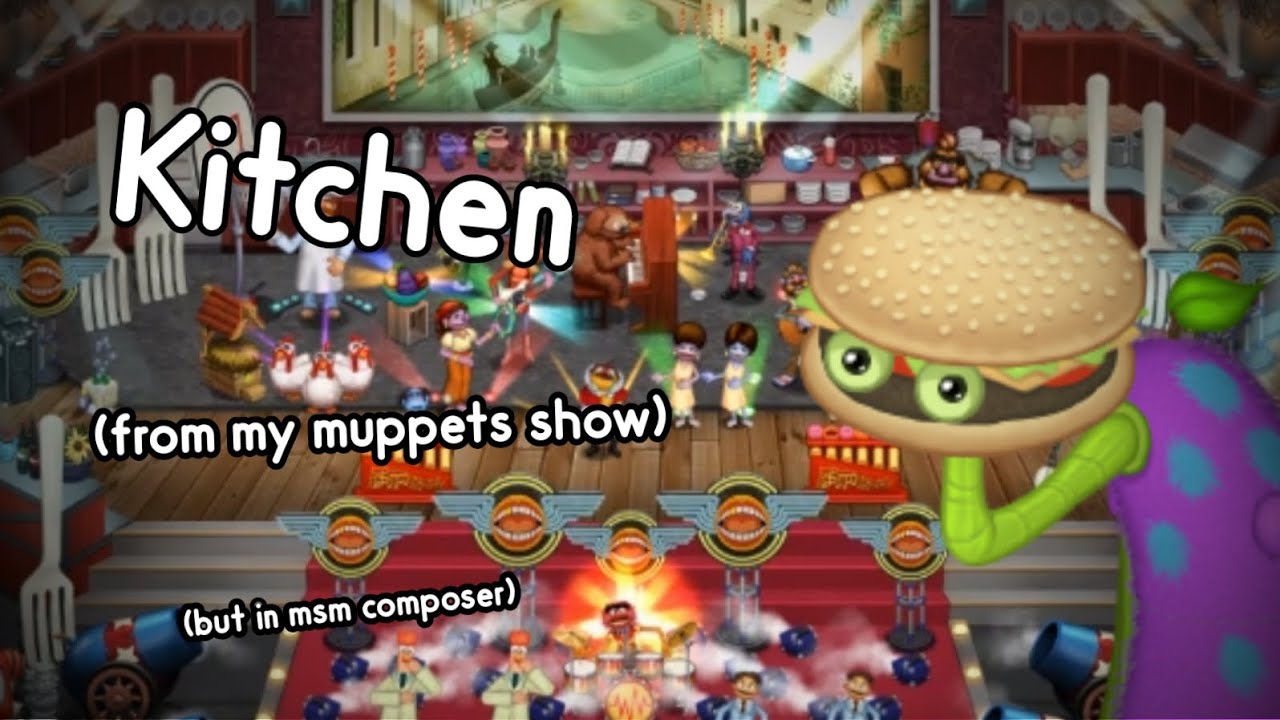 Kitchen - My Muppets Show but in MSM Composer