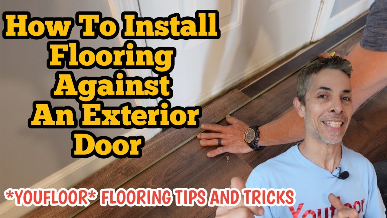 How To Install Flooring Against An Exterior Door