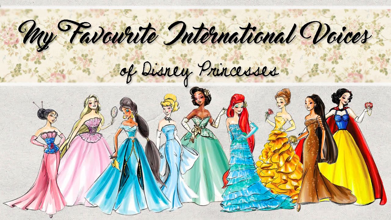 My Favourite International Voices of Disney Princesses
