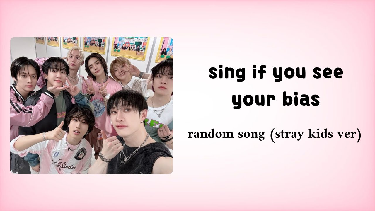Sing if you see your bias | random song (stray kids ver)