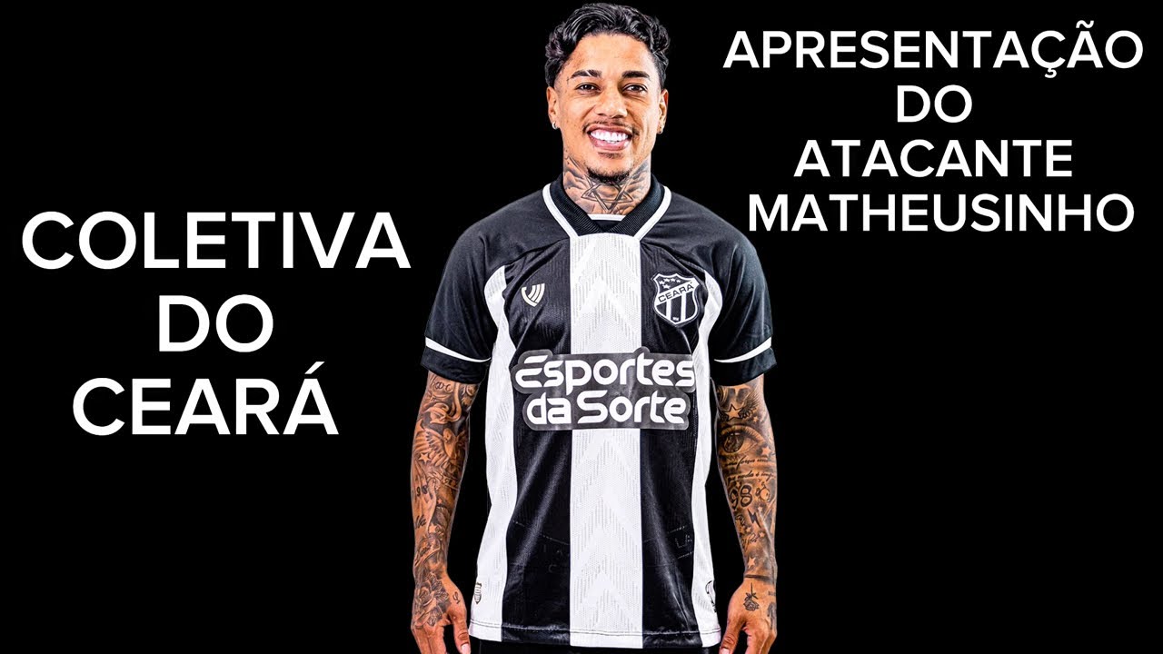 COLETIVA DO CEARÁ DE APRESENTAÇÃO DO ATACANTE MATHEUSINHO