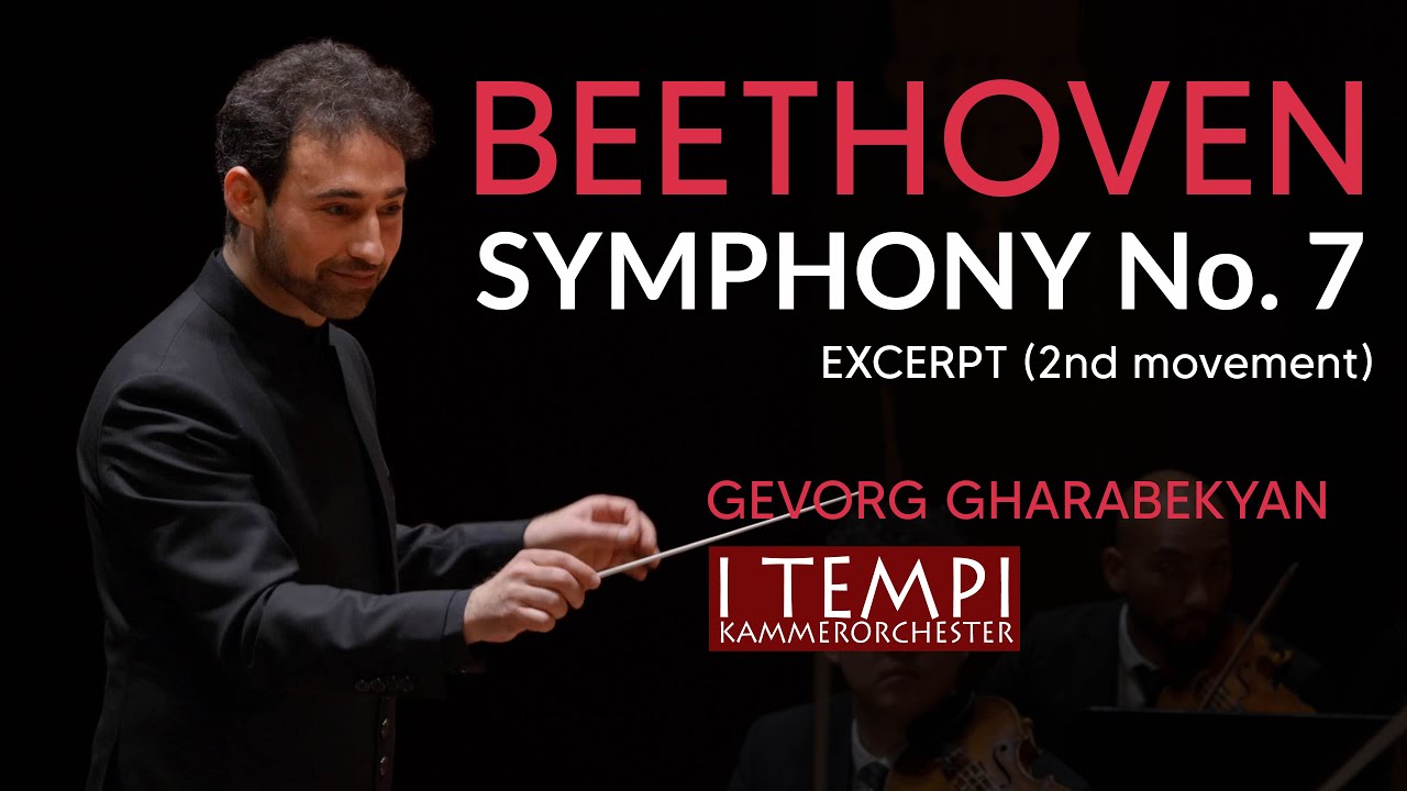 Beethoven Symphony No. 7, 2nd movement – I TEMPI – Gevorg Gharabekyan