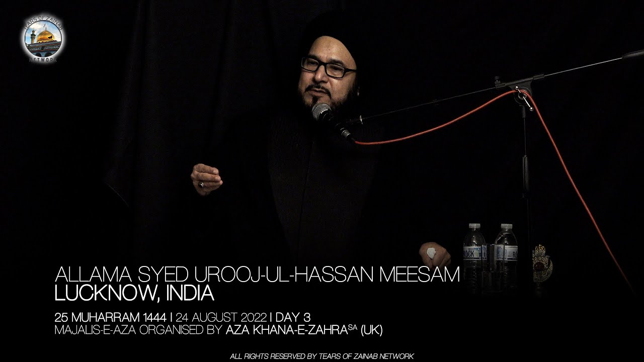Allama Syed Urooj-ul-Hassan Meesam | Day 3 | 25 Muharram 1444 | 24 Aug 2022 | London, UK