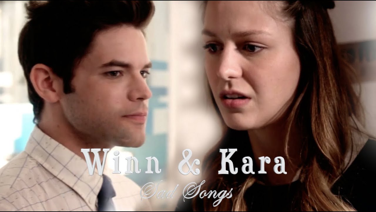 Winn & Kara | Sad Songs
