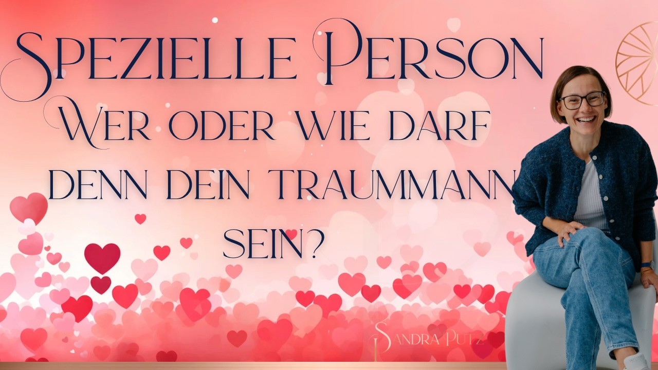 SPEZIELLE PERSON I Wer oder wie darf dein TRAUMMANN sein? I Identität der Traumfrau I Traumpaar