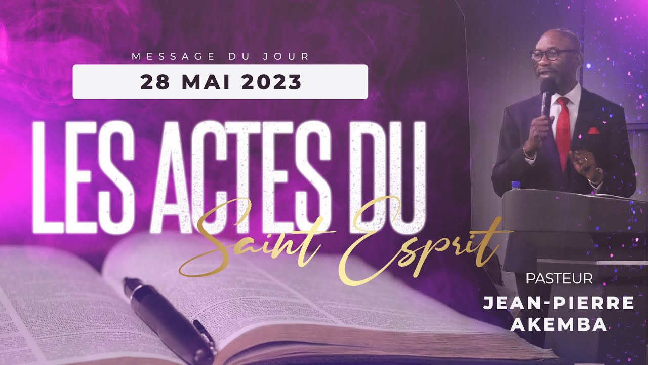 28 MAI | LES ACTES DU SAINT ESPRIT, par Pasteur Jean-Pierre AKEMBA