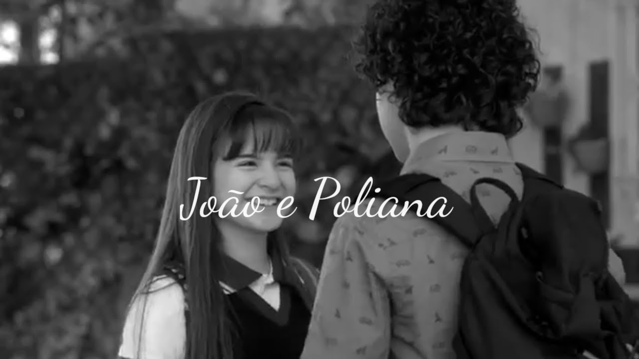 ❤João e Poliana - Dois corações❤ 《Melim》