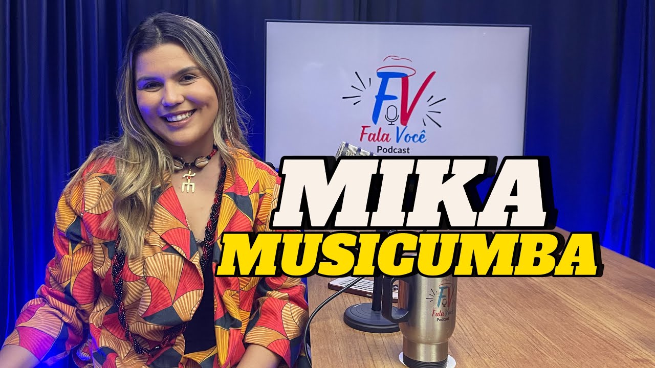 Fala Você podcast-034 Mika Musicumba