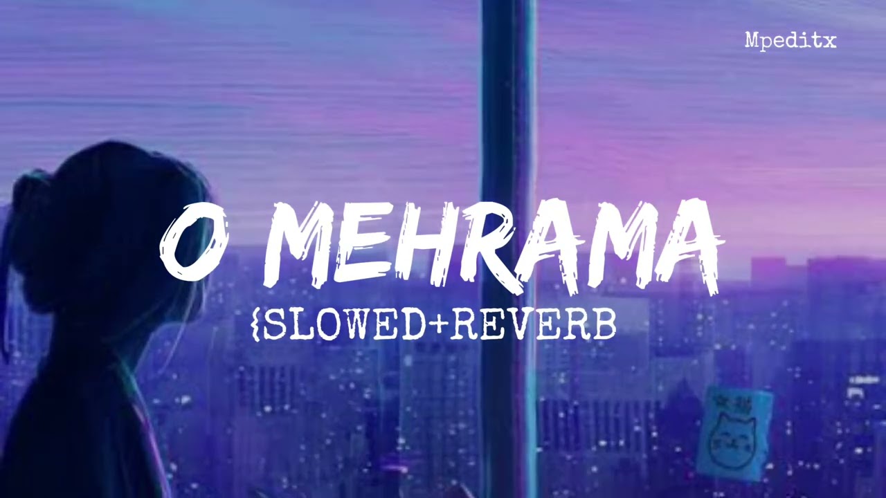Mehrama [SLOWED+REVERB - Love Aaj Kal | Kartik | Sara | Pritam | Darshan Raval | Antara