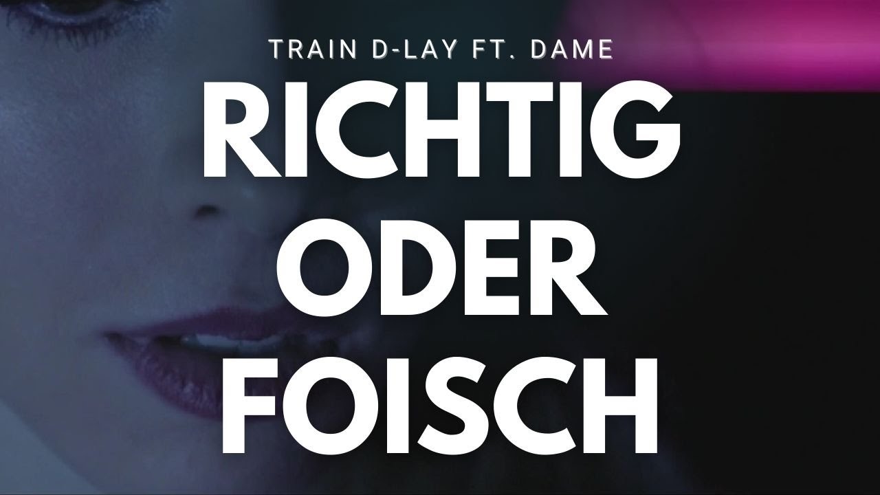 TRAIN D-LAY ft. DAME - Richtig Oder Foisch (OFFICIAL FULL HD VIDEO)