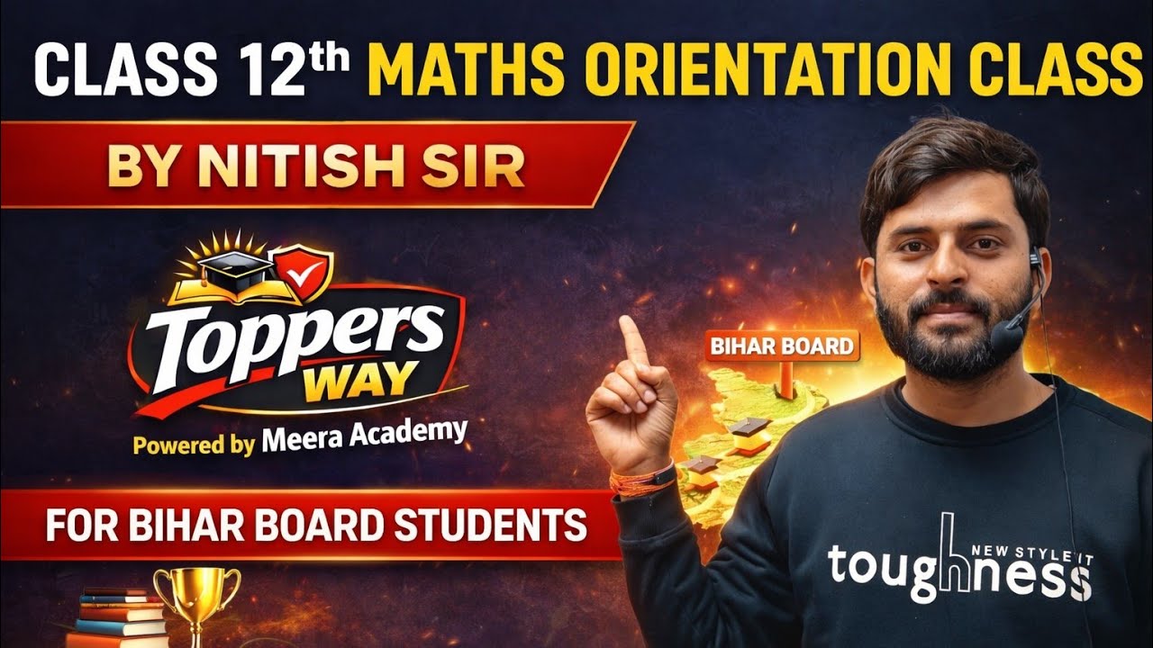 Bihar Board Class 12 Maths Orientation | Syllabus, Strategy & Guidance | Toppers Way Class 12th 