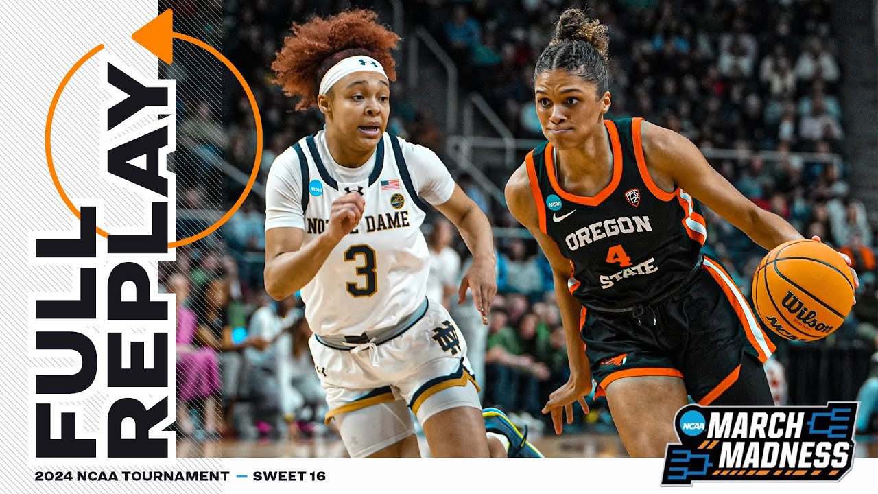 Notre Dame vs. Oregon State - 2024 NCAA women's Sweet 16 | FULL REPLAY
