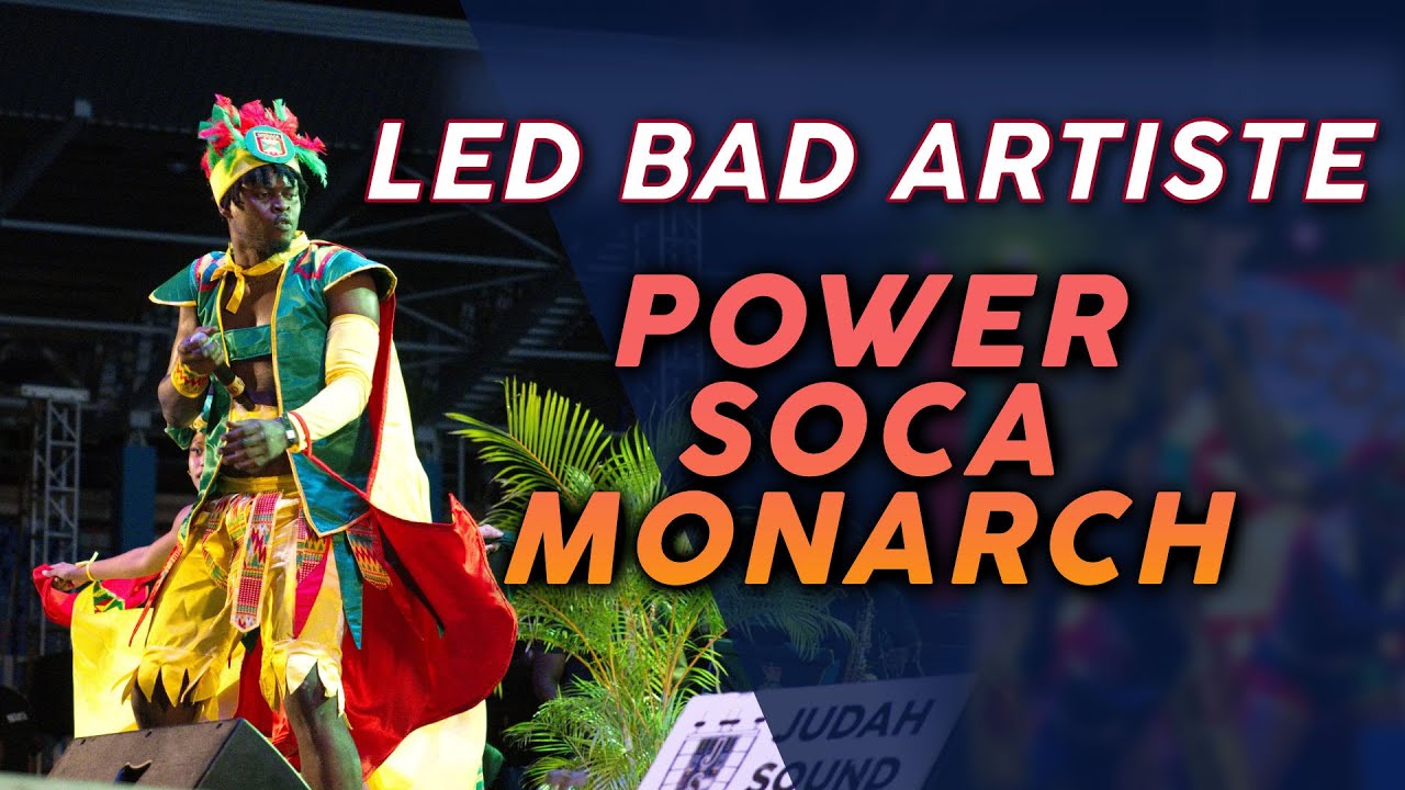 LED Bad Artiste - Power Soca Monarch Final 2025