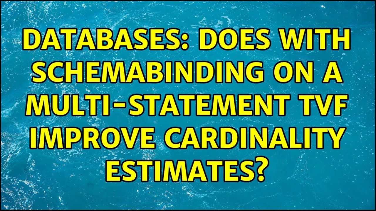 Databases: Does WITH SCHEMABINDING on a multi-statement TVF improve cardinality estimates?