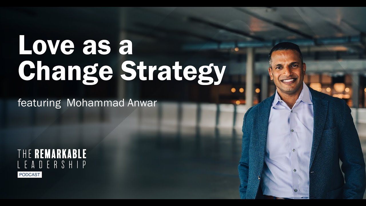 Love as a Change Strategy with Mohammad Anwar