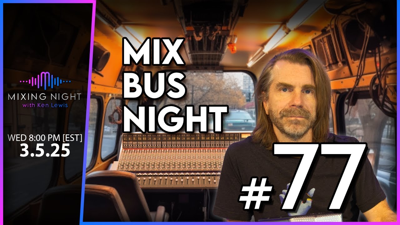 Mixing Night with Ken Lewis - MIX BUS NIGHT 3/5/25