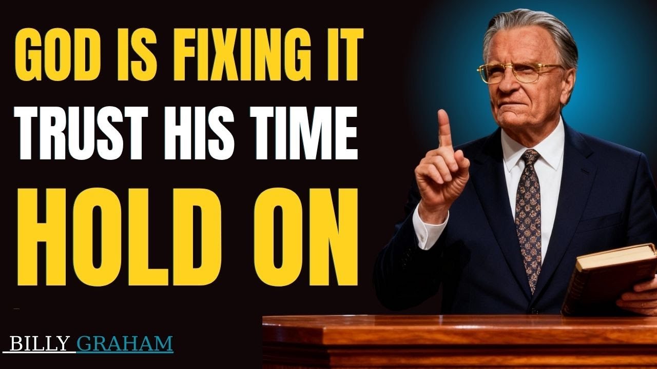 God Is Fixing Your Life Right Now — Trust His Timing | Billy Graham