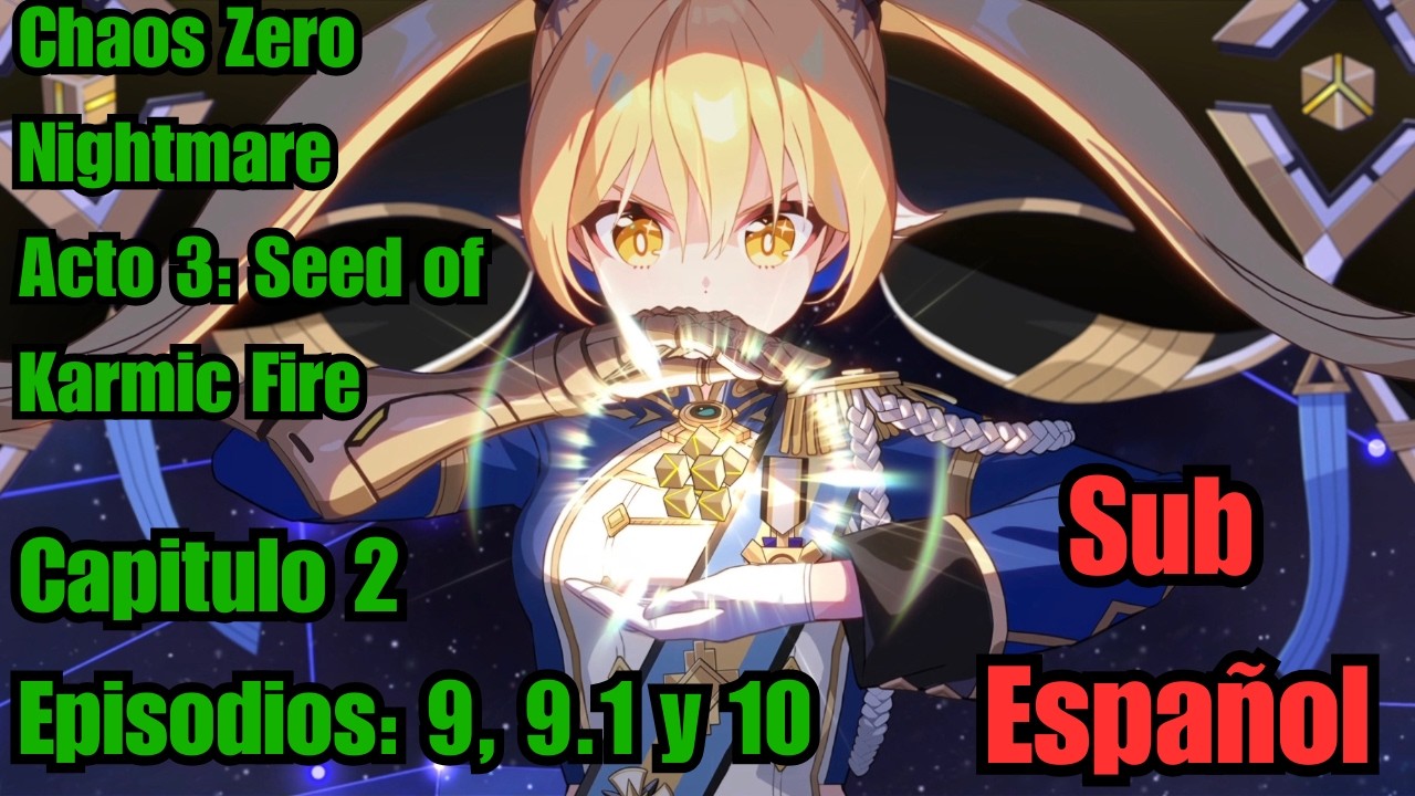 Chaos Zero Nightmare. Acto 3: Seed of Karmic Fire, Capitulo 2, Episodios 9, 9.1 y 10. Sub Español