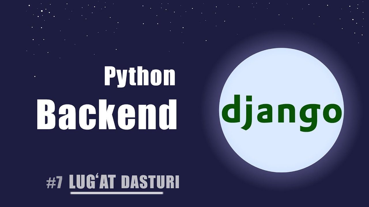 #7 WEB DASTUR. BACKEND QISMI - DJANGO MODELS