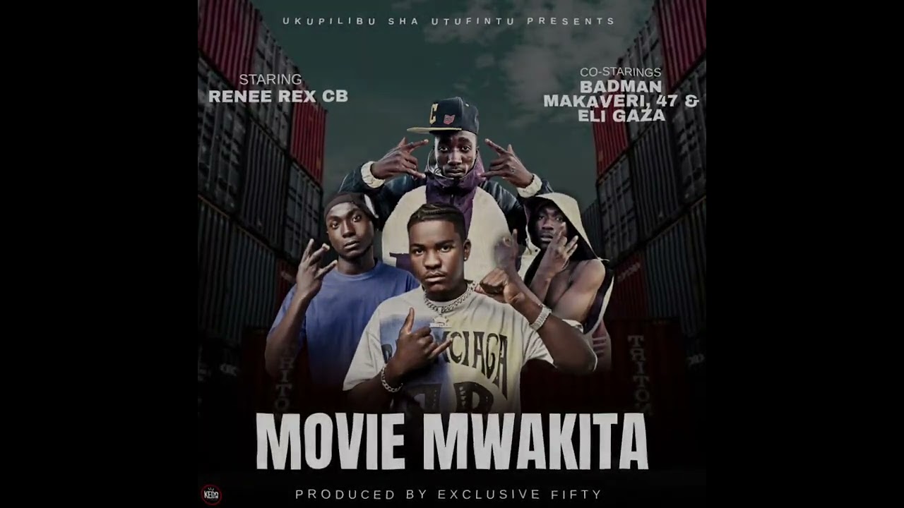 Renee Rex CB_ Movie Mwakita ft Badman Makaveri , 47 & Eli Gaza (Official Audio)Prod by Exclussive 50