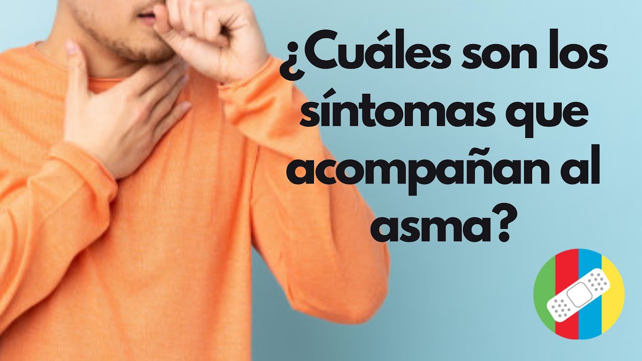 &iquest;Cu&aacute;les son los s&iacute;ntomas que acompa&ntilde;an al asma?