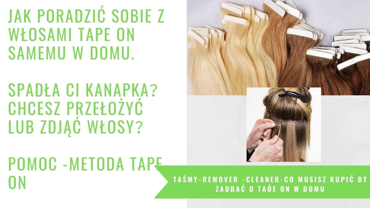 Włosy tape on ✅ jak zadbać o nie w domu w razie problemów gdy fryzjer jest nieczynny