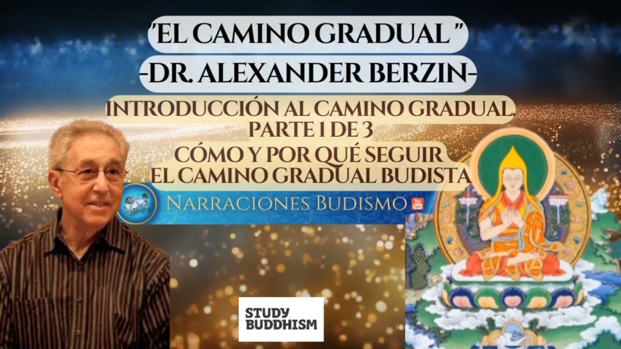 Introducción al Camino Gradual 1/3 Cómo y Por Qué Seguir El Camino Gradual Budista -Alexander Berzin