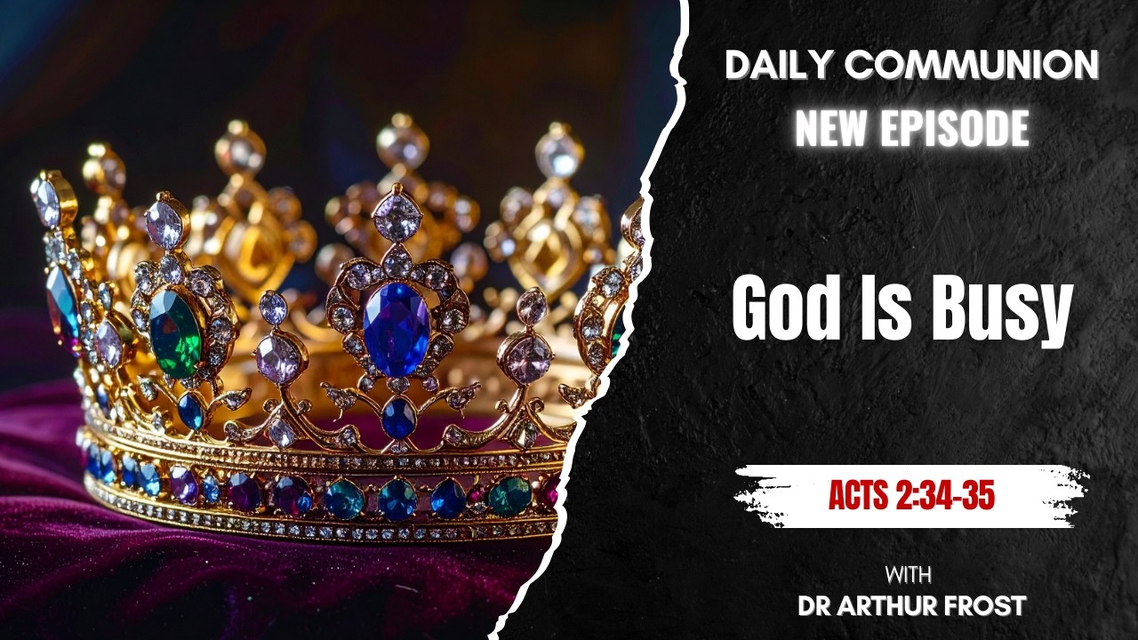 God Is Busy - Daily Communion - 18 March 2026
