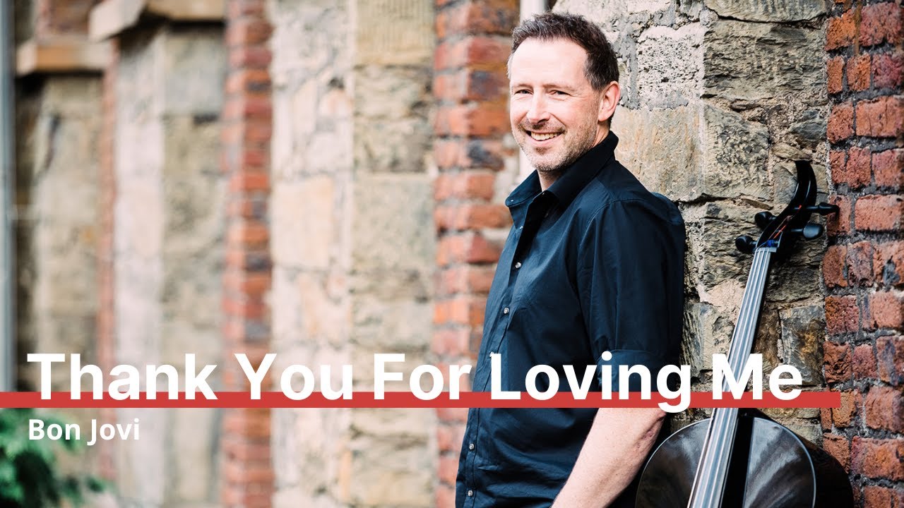 Thank You For Loving Me | Bon Jovi → Cello, Piano & mehr zur Hochzeit, Trauung & Sektempfang