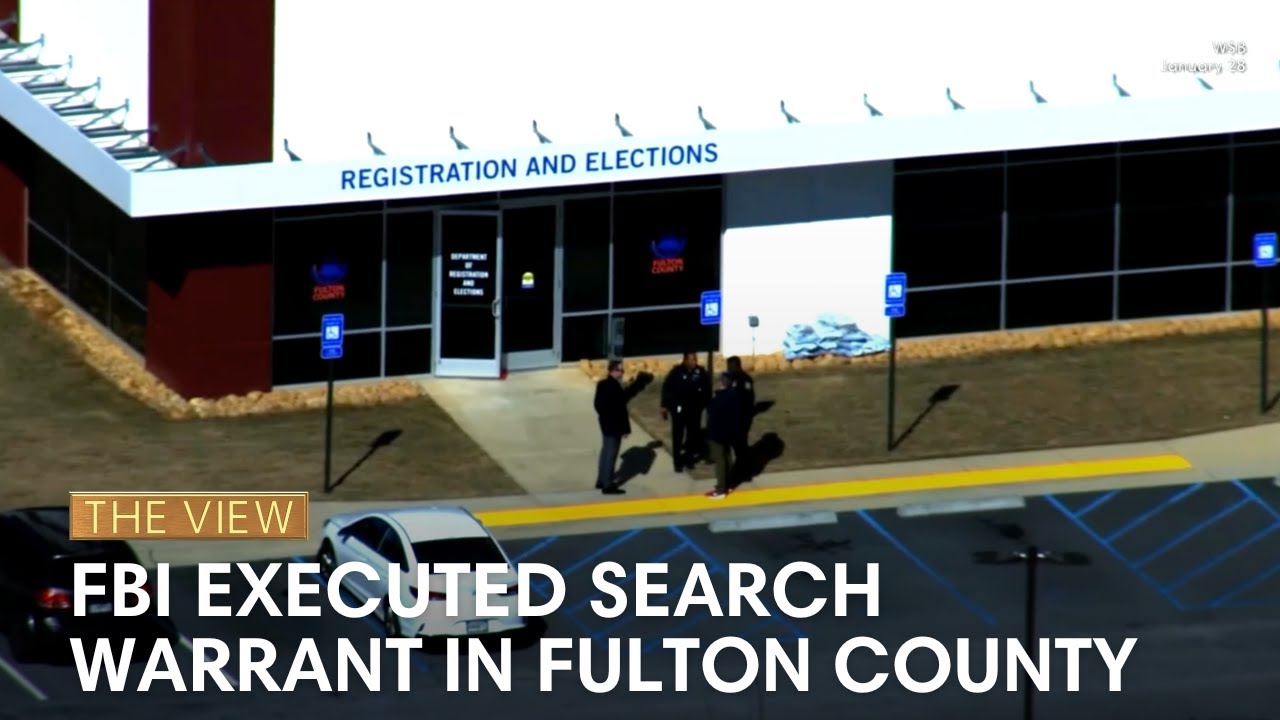FBI Executed Search Warrant in Fulton County | The View