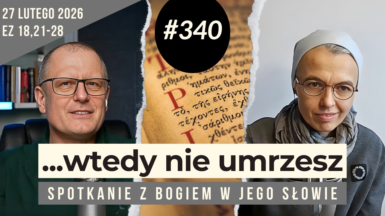 Tu nie chodzi o zasługiwanie! 340. rozmowa i modlitwa z s. Joanną Nowińską.