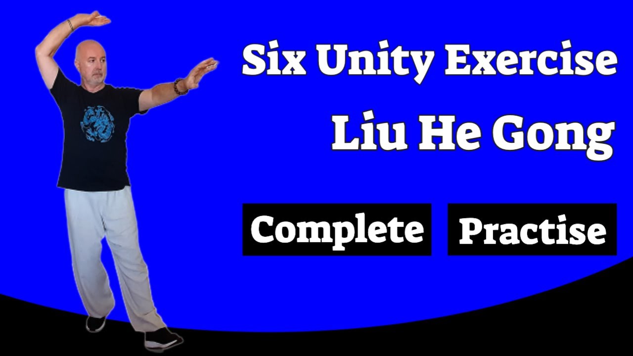 Six Unity Exercise - Liu He Gong - Complete Practise