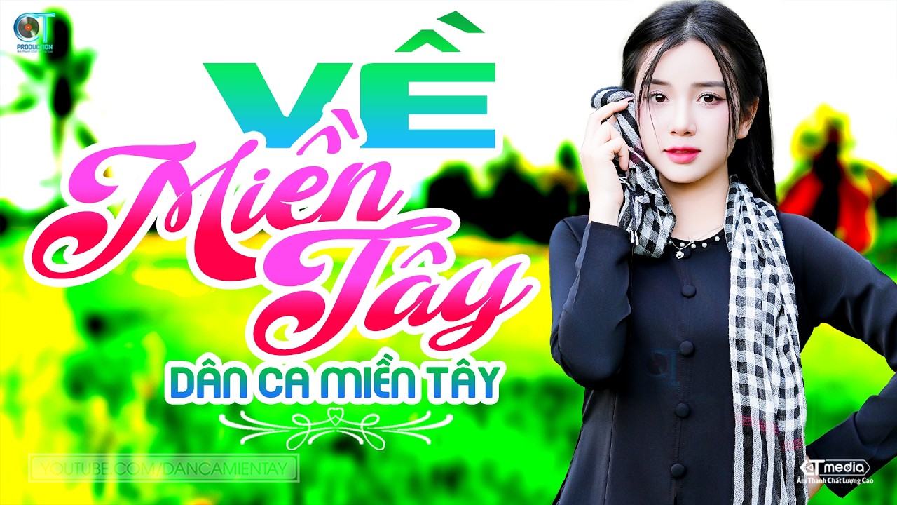 Về Miền T&acirc;y - Lk D&acirc;n Ca Miền T&acirc;y 2026, Nhạc Trữ T&igrave;nh Qu&ecirc; Hương Chọn Lọc - D&acirc;n Ca Miền T&acirc;y