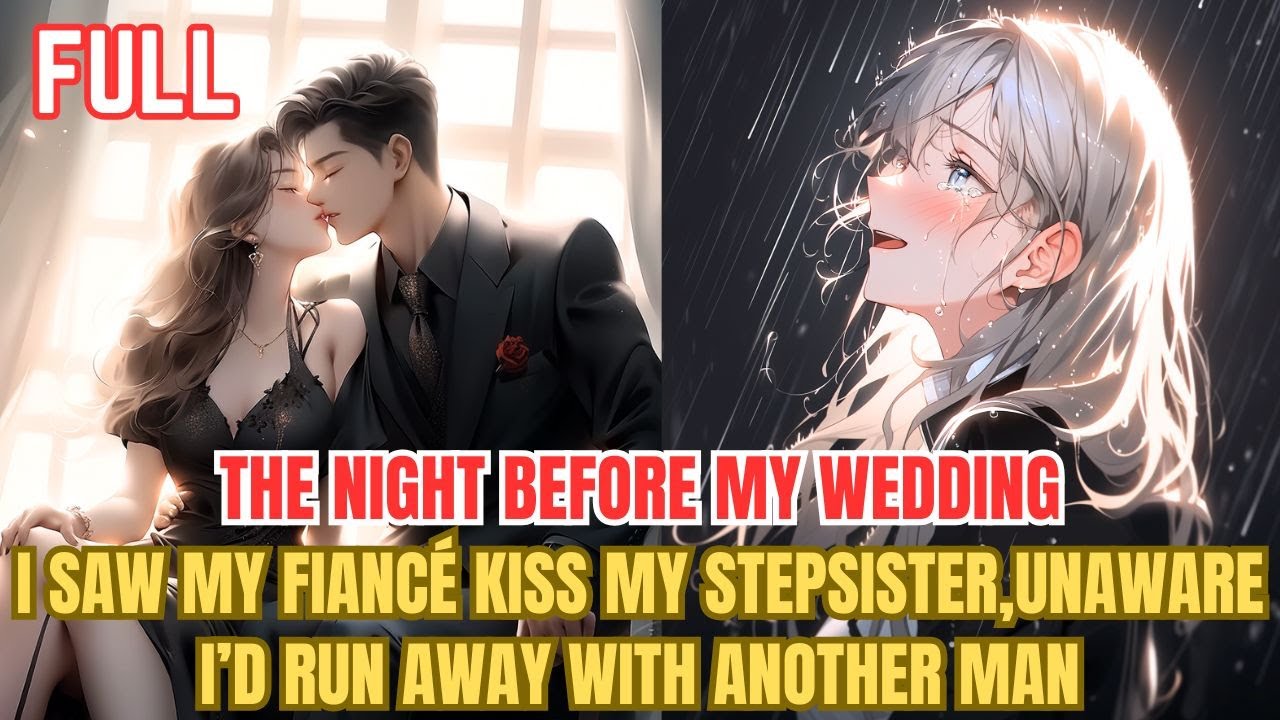 The night before my wedding,I saw my fiancé kiss my stepsister,unaware I’d run away with another man