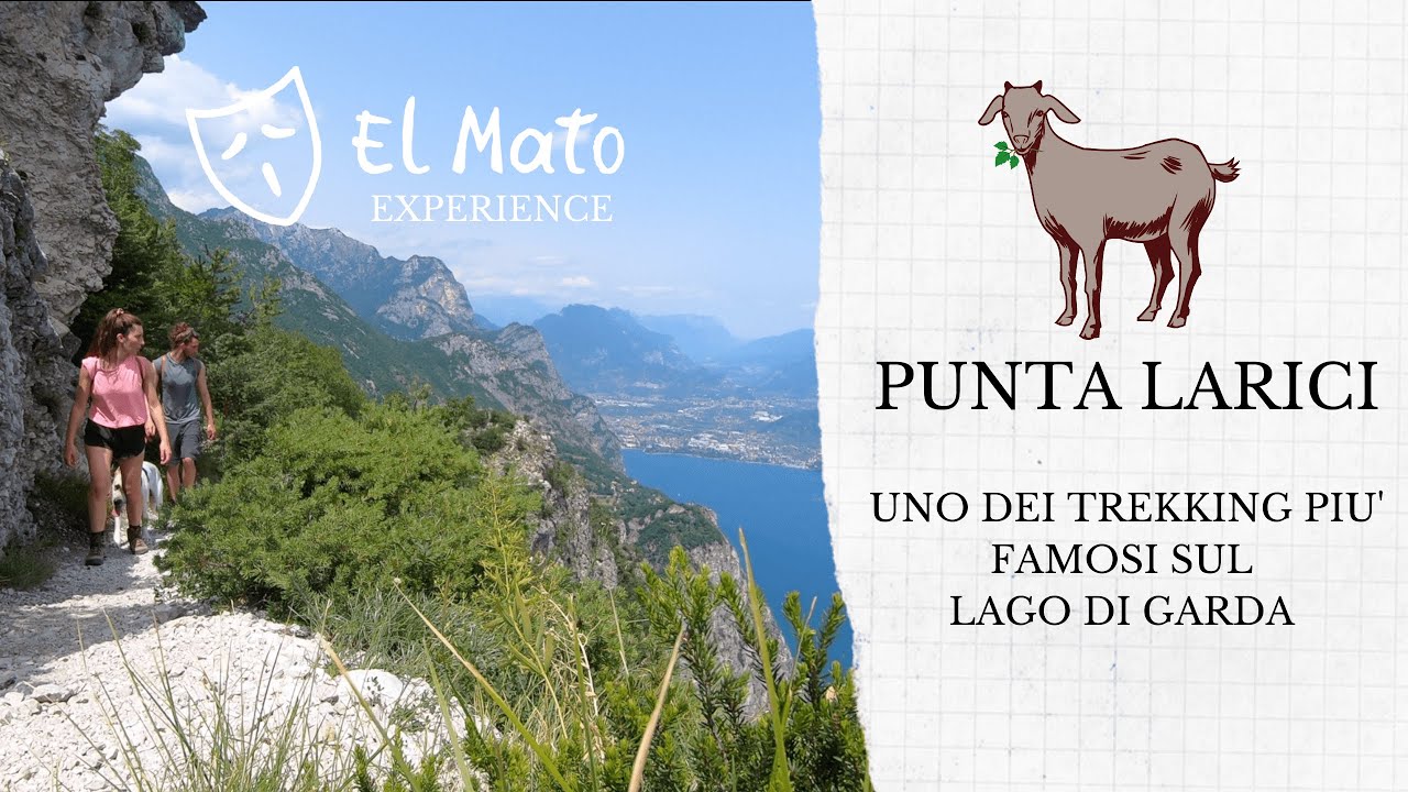 -- EL MATO -- UNO DEI TREKKING PIU' FAMOSI DEL LAGO DI GARDA: ALLA SCOPERTA DI PUNTA LARICI