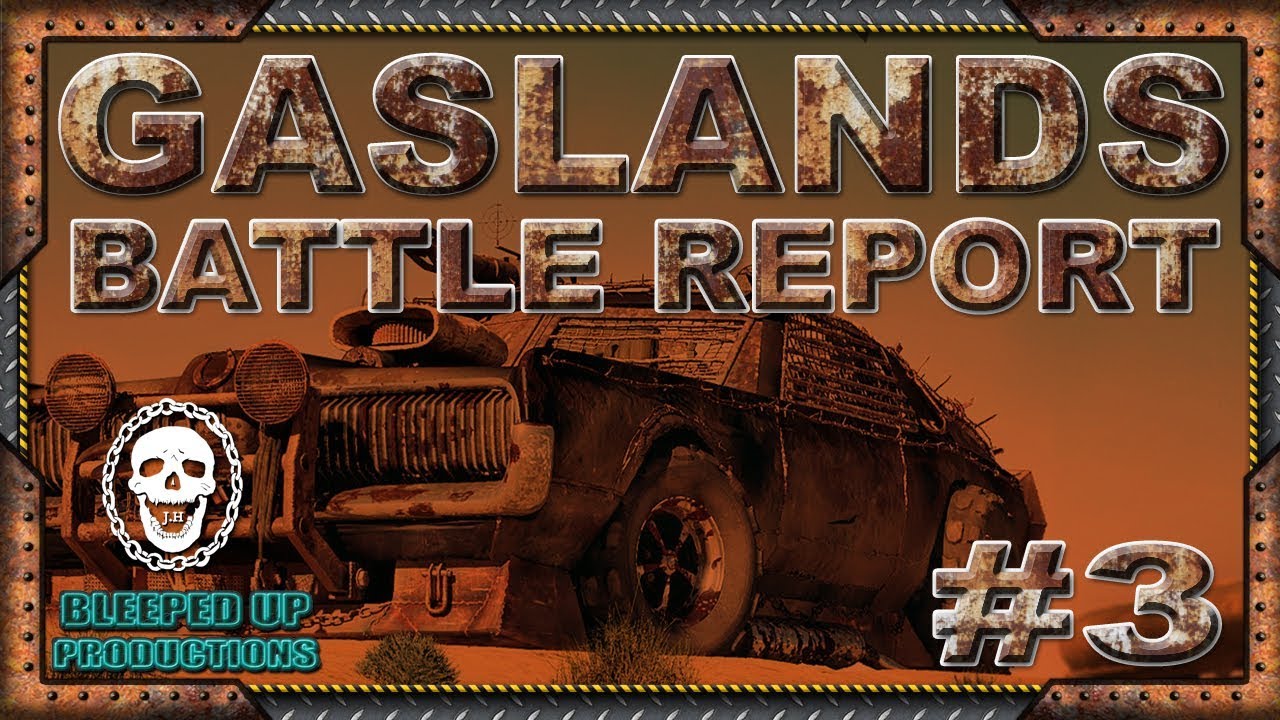 GASLANDS - BATTLE REPORT #3
