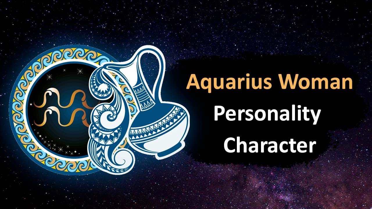 Aquarius Woman - Personality Character Traits.
