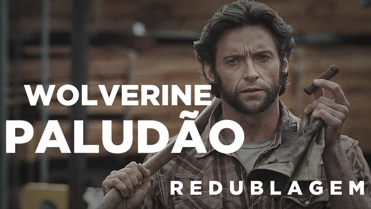 Wolverine Palud&atilde;o (Par&oacute;dia Redublagem)