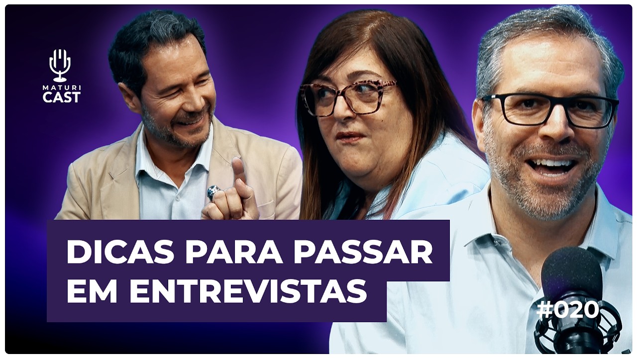 20 dicas para se dar bem em uma entrevista de emprego  | #MaturiCast 20