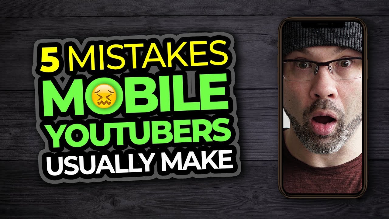 5 Mistakes Mobile Youtubers Make