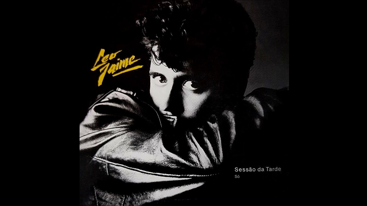 05 - Leo Jaime - Só | Sessão da Tarde - 1985