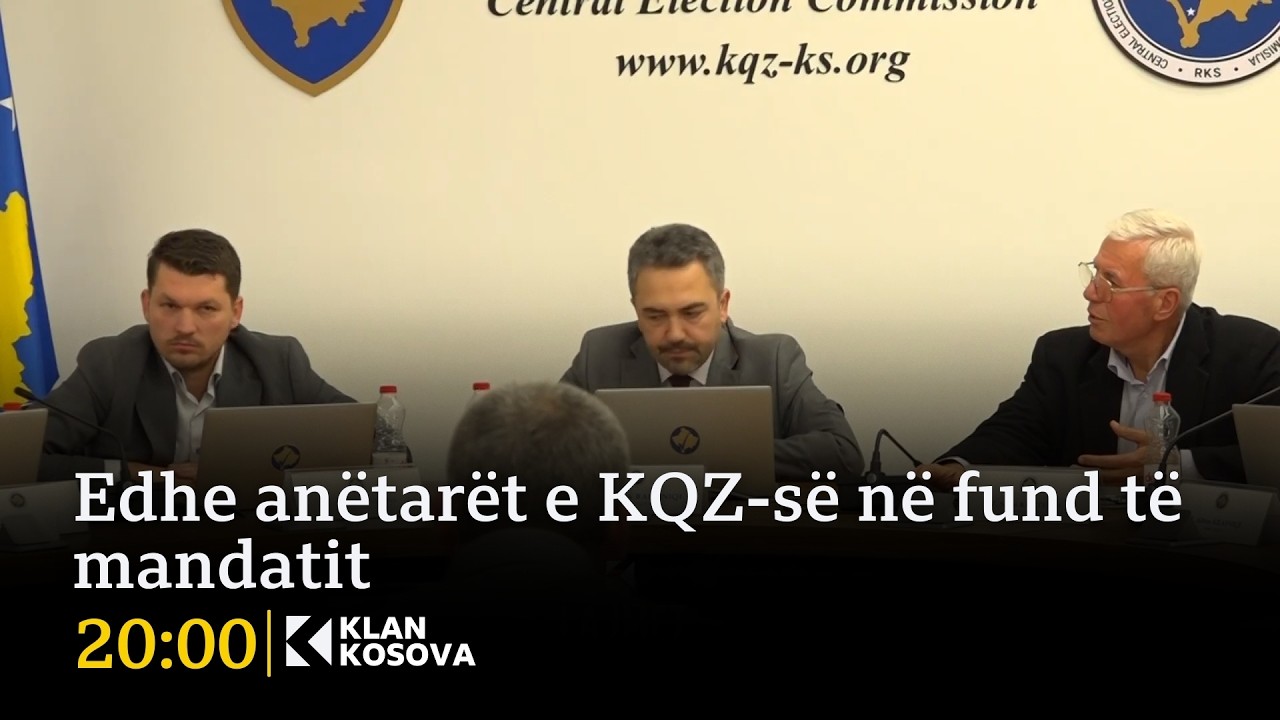 Edhe anëtarët e KQZ-së në fund të mandatit - 03.03.2026 - Klan Kosova