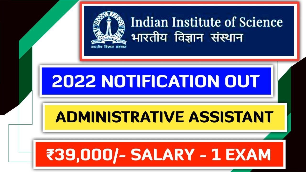 IISC Bangalore 2022 Notification Out | IISC Bangalore Administrative Assistant Recruitment 2022 |