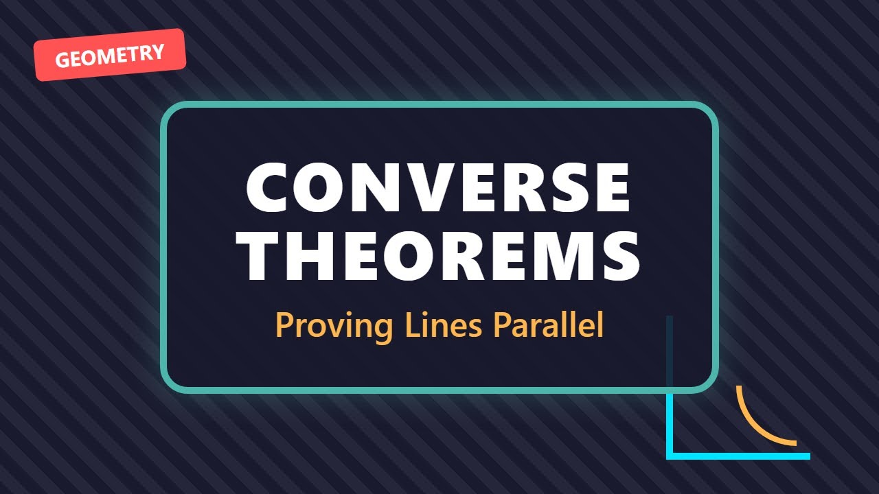 Converse Theorems: How to Prove Lines are Parallel (Geometry)