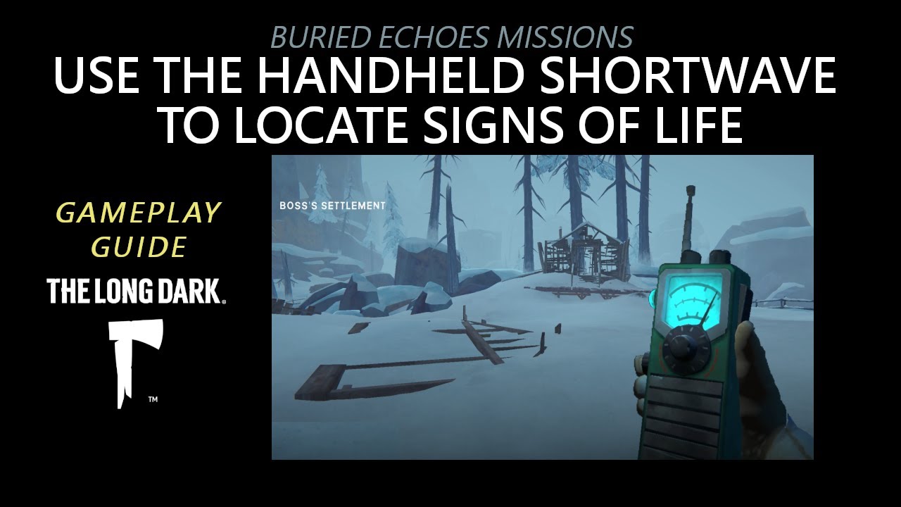 Buried Echoes: USE THE HANDHELD SHORTWAVE TO LOCATE SIGNS OF LIFE, The Long Dark