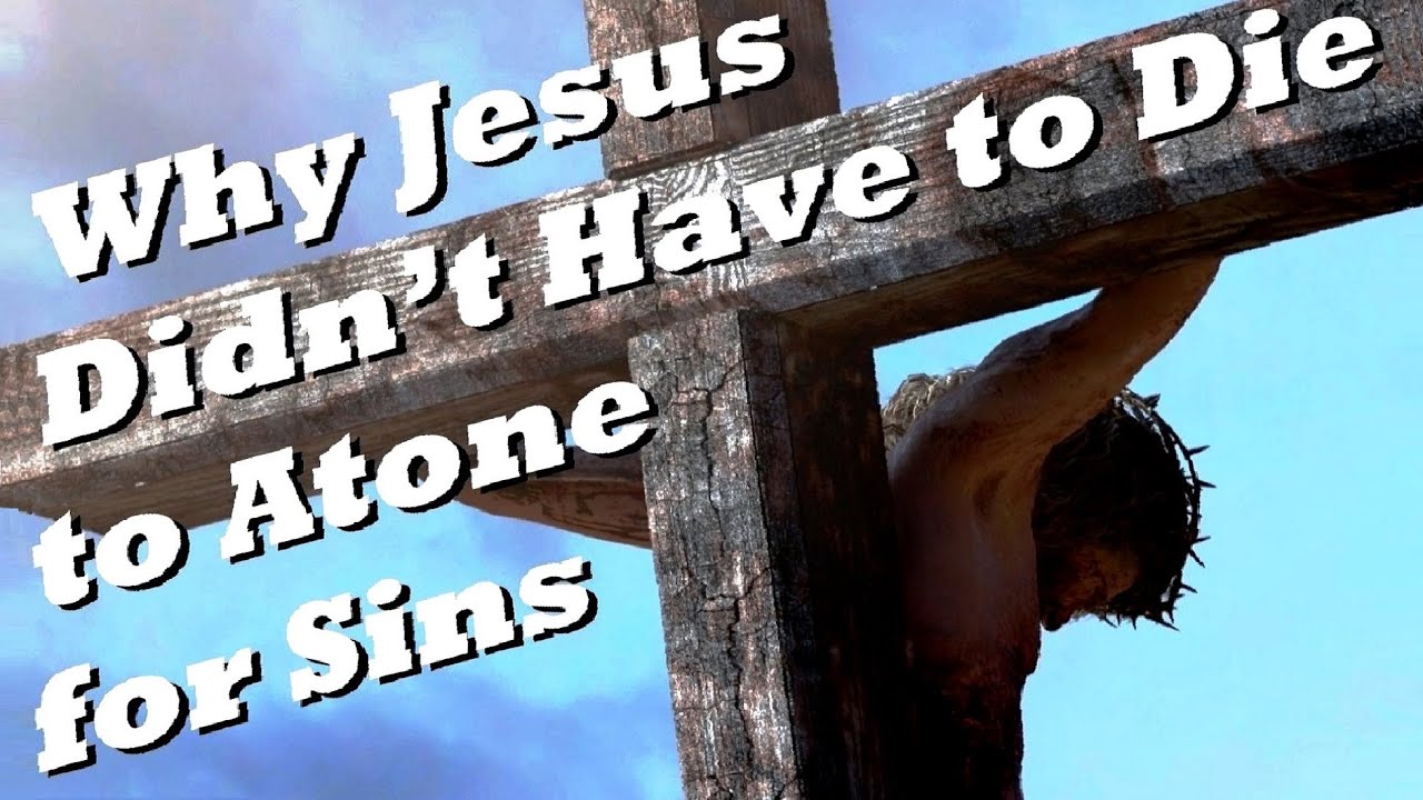 WHY JESUS DID NO&rsquo;T HAVE TO DIE to Atone for Sins &ndash; Sin, Atonement and Blood Sacrifice &ndash; Rabbi Skobac