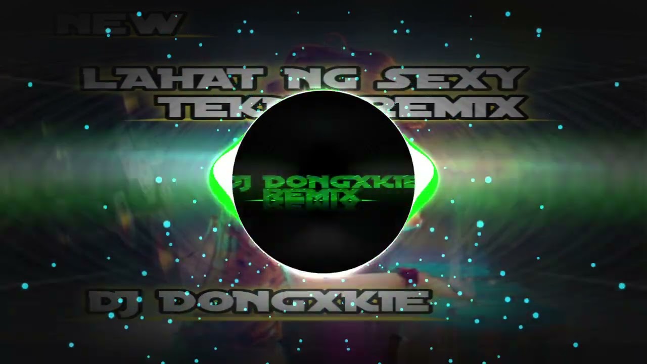 LAHAT NG SEXY FT DJ DONGXKIE