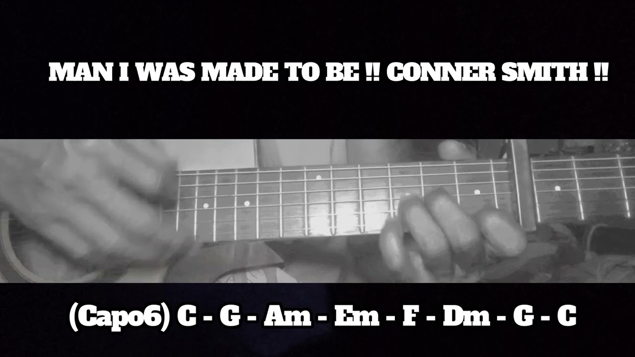 MAN I WAS MADE TO BE !! CONNER SMITH !! HOW TO PLAY CHORDS TUTORIAL GUITAR